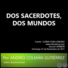DOS SACERDOTES, DOS MUNDOS - Por ANDRÉS COLMÁN GUTIÉRREZ - Domingo, 07 de Noviembre de 2021